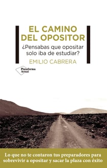 El camino del opositor - ¿Pensabas que opositar solo iba de estudiar?