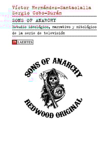 Sons of Anarchy - Estudio ideológico, narrativo y mitológico de la serie de televisión