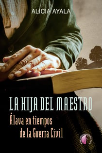 La hija del maestro - Álava en tiempos de la Guerra Civil