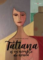 Tatiana es un nombre de novela