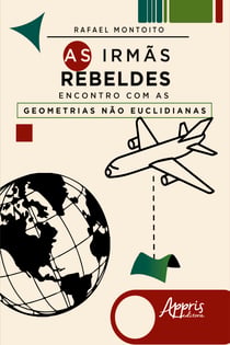 As Irmãs Rebeldes: Encontro com as Geometrias Não Euclidianas