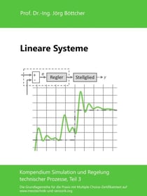 Lineare Systeme - Kompendium Simulation und Regelung technischer Prozesse, Teil 3