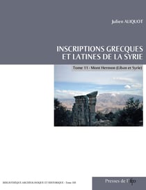 Inscriptions grecques et latines de la Syrie - Tome 11 : Mont-Hermon (Liban et Syrie)