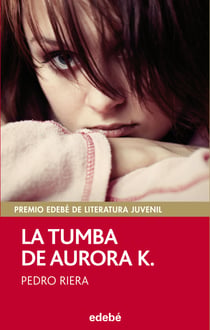 La tumba de Aurora K. (Premio EDEBÉ juvenil 2014)