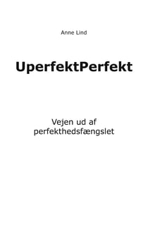 UperfektPerfekt - Vejen ud af perfekthedsfængslet