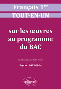 Français. Première. Tout-en-un sur les oeuvres au programme du bac - Session 2023-2024