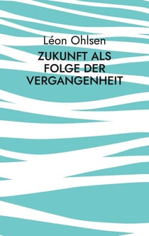 Zukunft als Folge der Vergangenheit - Fragen zum Woher, Wohin und Warum
