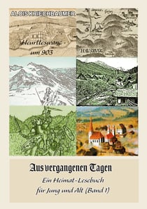 Aus vergangenen Tagen - Ein Heimat-Lesebuch für Jung und Alt