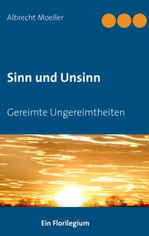 Sinn und Unsinn - Gereimte Ungereimtheiten