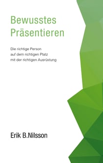 Bewusstes Präsentieren - Die richtige Person auf dem richtigen Platz mit der richtigen Ausrüstung