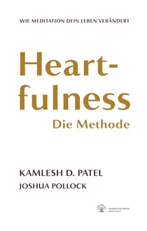 Heartfulness - Die Methode - Wie Meditation dein Leben verändert