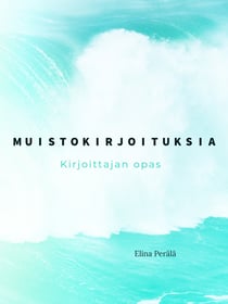 Muistokirjoituksia - Kirjoittajan opas