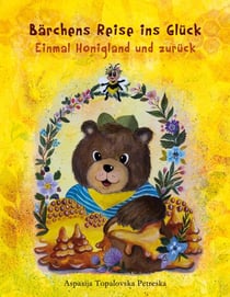Bärchens Reise ins Glück - Einmal Honigland und zurück