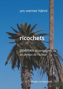 Ricochets - poèmes accompagnés de photos