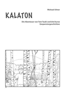 Kalaton - Die Abenteuer von Tom Tauki und drei kurze Gespenstergeschichten