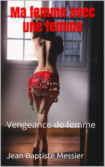 Ma femme avec une femme - Vengeance de femme