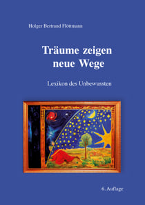 Träume zeigen neue Wege - Lexikon des Unbewussten