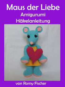 Maus der Liebe - Amigurumi Häkelanleitung