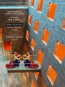 Leonardo da Vinci - Der Spiegel - und das Phänomen Zeitgeist - Das geheime Vermächtnis Band III