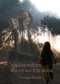 Ich, Sternchen - Wie ich zur Elfe wurde