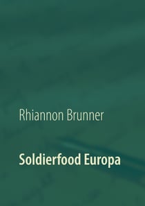 Soldierfood Europa - Was der gemeine Soldat auf den Teller bekam! Rezepte inklusive!