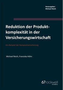 Reduktion der Produktkomplexität in der Versicherungswirtschaft - Am Beispiel der Kompositversicherung