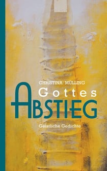 Gottes-Abstieg - Geistliche Gedichte