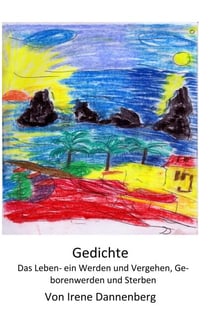 Gedichte - Das Leben - ein Werden und Vergehen, Geborenwerden und Sterben