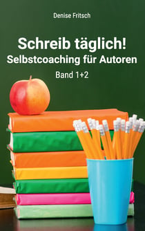 Schreib täglich! - Selbstcoaching für Autoren