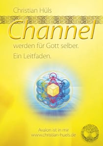 Channel werden für Gott selber - Ein Leitfaden