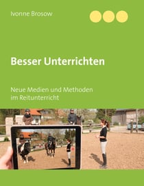 Besser unterrichten - Neue Medien und Methoden im Reitunterricht