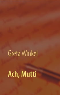 Ach, Mutti - Abenteuer "Pflege" - der sehr persönliche Bericht einer pflegenden Tochter