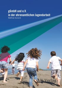 gGmbH und e.V. in der ehrenamtlichen Jugendarbeit - Die gGmbH als anerkannter Träger der freien Jugendarbeit auf ehrenamtlicher Basis im Vergleich zum gemeinnützigen eingetragenen Verein