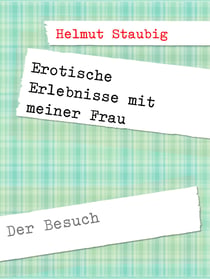 Erotische Erlebnisse mit meiner Frau - Der Besuch