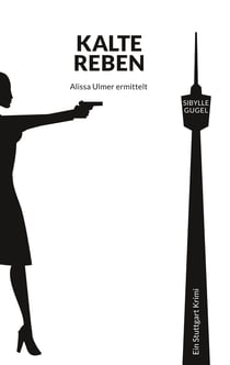 Kalte Reben - Alissa Ulmer ermittelt