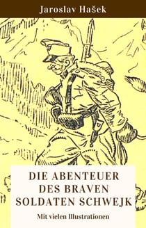 Die Abenteuer des braven Soldaten Schwejk - Vollständige deutsche Ausgabe mit vielen Illustrationen