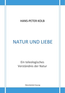 Natur und Liebe - Ein teleologisches Verständnis der Natur