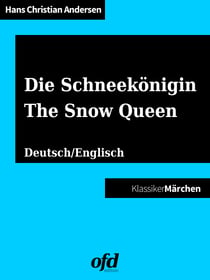 Die Schneekönigin - The Snow Queen - Märchen zum Lesen und Vorlesen - zweisprachig: deutsch/englisch - bilingual: German/English