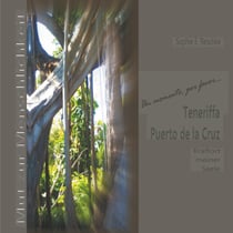 Teneriffa, Puerto de la Cruz, Kraftort meiner Seele - Un momento, por favor... Mut zur Menschlichkeit
