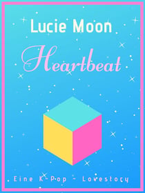 Heartbeat - Eine K-Pop Lovestory