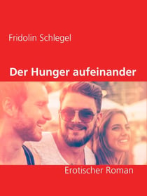 Der Hunger aufeinander