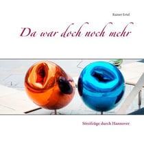 Da war doch noch mehr - Streifzüge durch Hannover