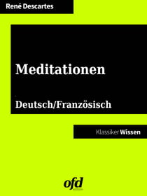 Meditationen - Méditations métaphysiques - Deutsche und französische Fassung