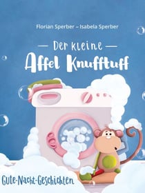 Der kleine Affel Knufftuff - Gute-Nacht-Geschichten