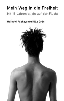 Mein Weg in die Freiheit - Mit 15 Jahren allein auf der Flucht