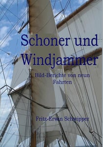 Schoner und Windjammer - Bild-Berichte von neun Fahrten