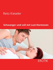 Schwanger und voll mit Lust-Hormonen