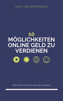 10 Möglichkeiten, um Online Geld zu verdienen - Start ins eigene Online Business