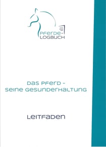 Das Pferd - seine Gesunderhaltung - Ein Leitfaden