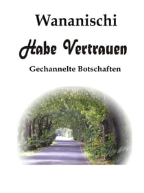 Habe Vertrauen - Gechannelte Botschaften